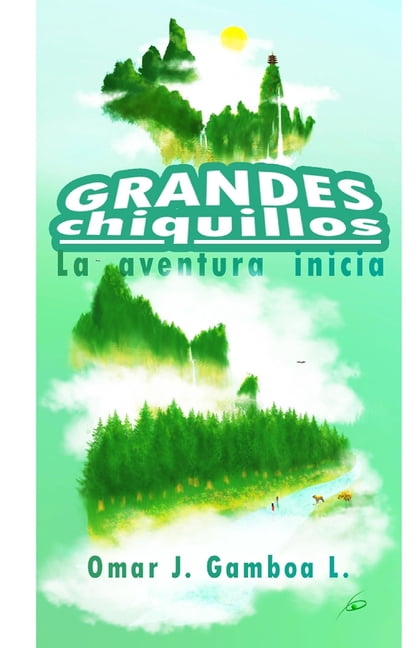Grandes Chiquillos: Grandes Chiquillos: La aventura inicia (Paperback)