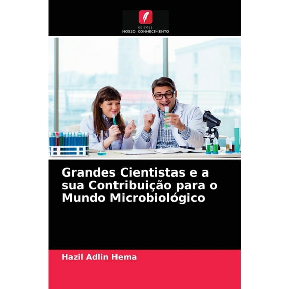Grandes Cientistas e a sua Contribuição para o Mundo Microbiológico (Paperback)