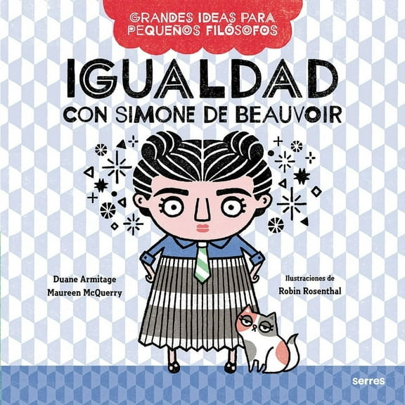 Grandes Ideas Para Pequeos Filsofos Igualdad Con Simone de Beauvoir / Big Ideas for Little Philosophers: Equality with Simone de Beauvoir, (Paperback)