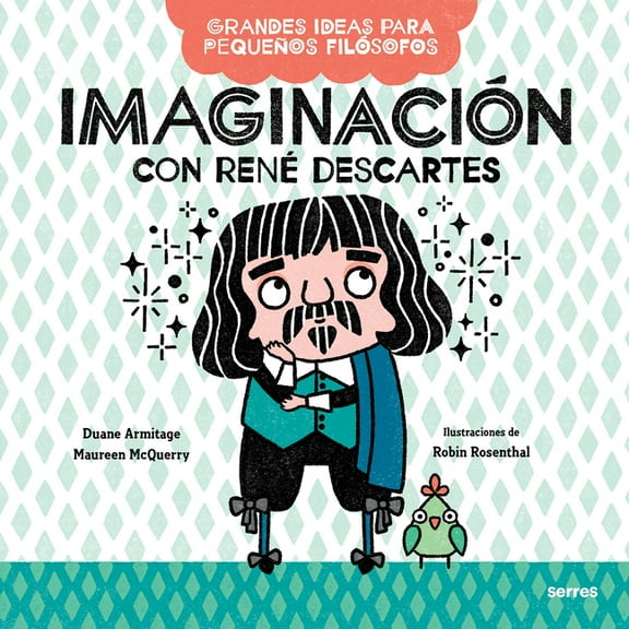 Grandes Ideas Para Pequeos Filsofos Imaginacin Con Ren Descartes / Big Ideas for Little Philosophers: Imagination with Ren Descartes, (Paperback)