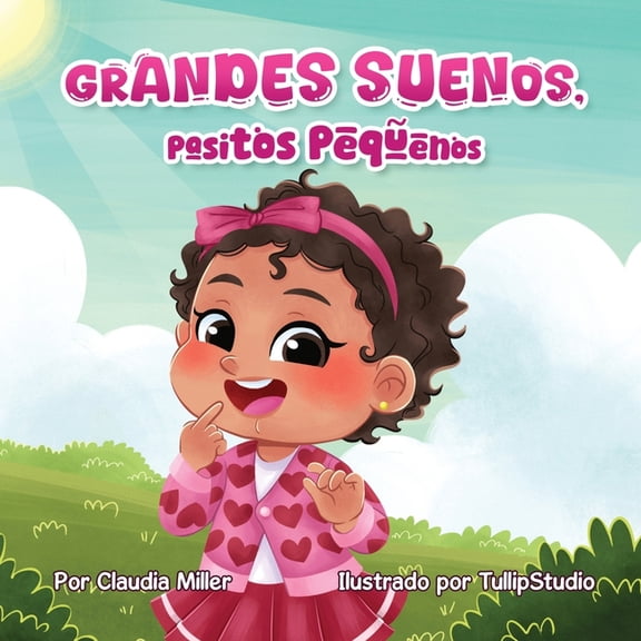 Grandes sueos, pasitos pequeos, (Paperback)