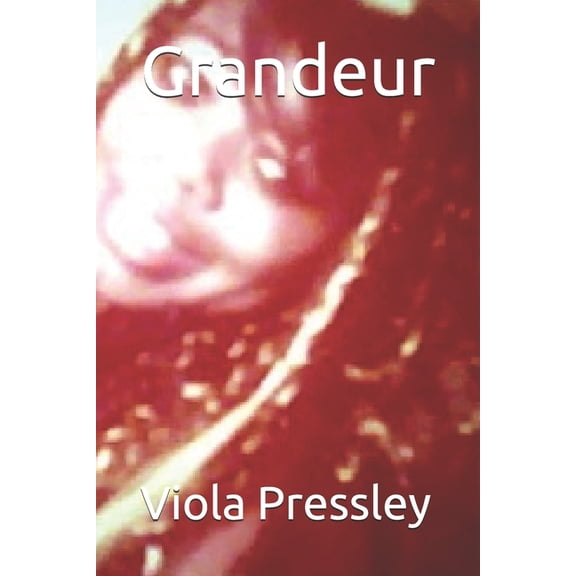 Grandeur Paperback 1089703430 9781089703433 Viola Pressley