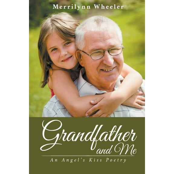 Grandfather and Me: An Angel's Kiss Poetry, (Paperback)