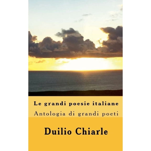 Grandi Poesie Italiane Le grandi poesie italiane - Antologia di grandi poeti da Dante a Saba, Book 1, (Paperback)
