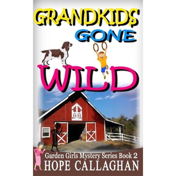 Grandkids Gone Wild (Paperback) by Hope Callaghan