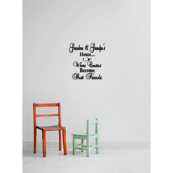 Grandma Grandpas House Where Cousins Become Friends Fondness Devotion Truly Loved Soul Mate Passion Heart Forever Decorating Ideas Girl Boy Bedroom Wall Decal Sticker - Size: 15 Inch x 15 Inch
