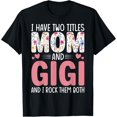 thumbnail image 1 of Grandma I Have Two Titles Mom And Gigi T-Shirt100% pure cotton, 1 of 7