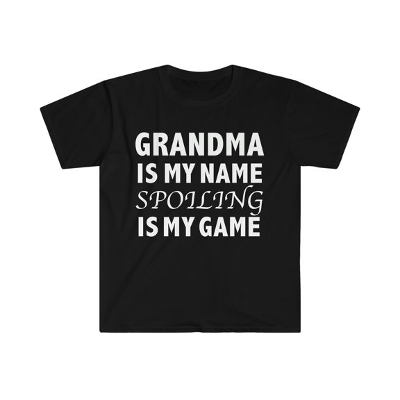 Grandma Is My Name Spoiling Is My Game Unisex T-shirt S-3XL