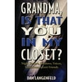 thumbnail image 1 of Grandma, Is That You In My Closet?: Night Terrors, Shadows, Voices, Visitations, Secret Friends, (Paperback), 1 of 1