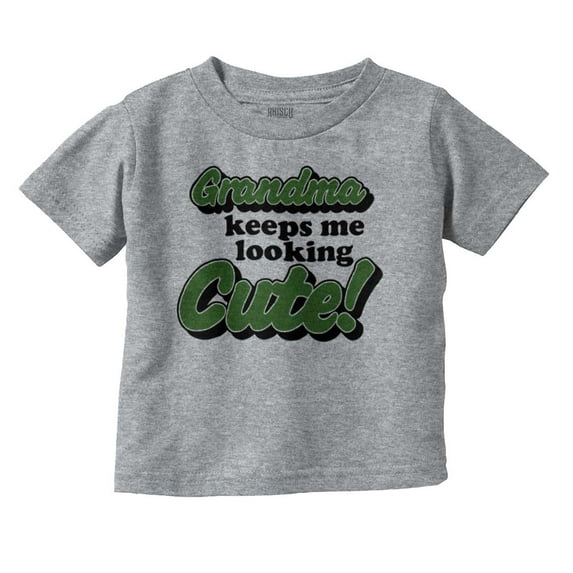 Grandma Keeps Me Looking Cute Funny Toddler Boy Girl T Shirt Infant Toddler Brisco Brands 3T