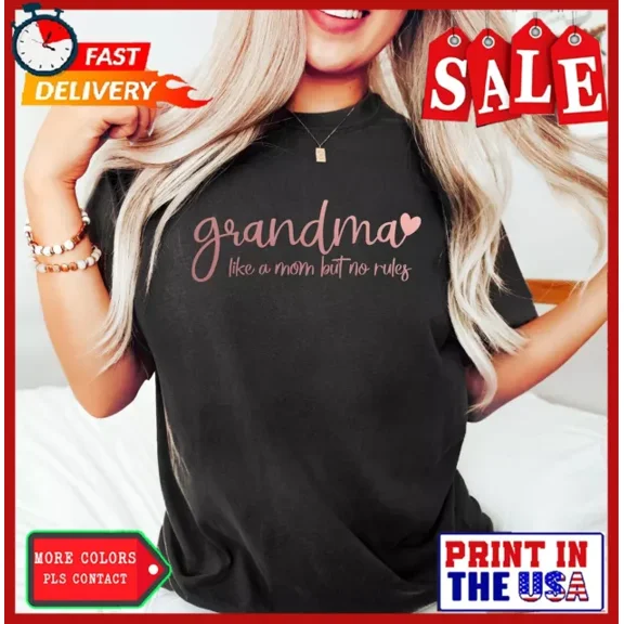 Grandma Like A Mom But No Rules Shirt, Shirt For Grand, Gift For Grandma, Mo
