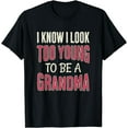 thumbnail image 1 of Grandma Look Too Young Grandmother Novelty Funny New Grandma T-Shirt, 1 of 4