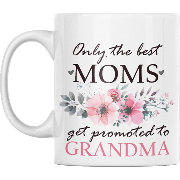 Grandma Mug - Only The Best MOMS Get Promoted to GRANDMA - Ceramic Mug - Mom Gifts - Grandmother Gift- Holds up to 11oz - Microwave and Dishwasher Safe.