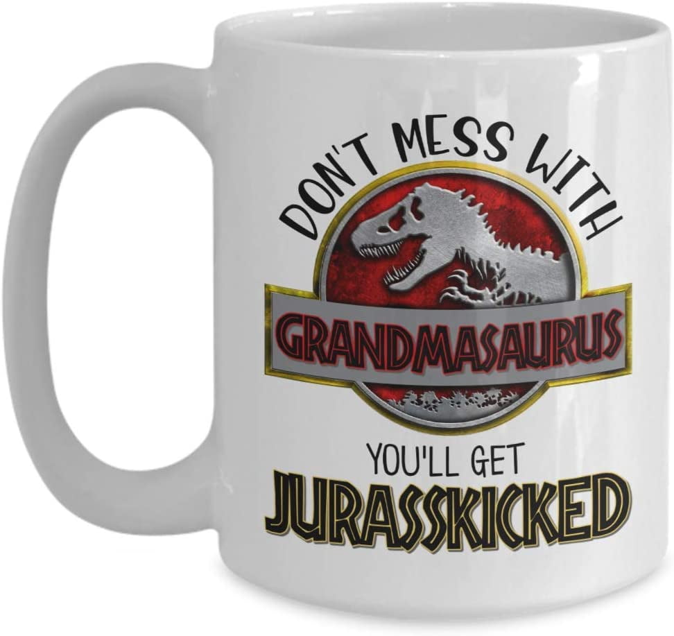 Don T Mess With Grandmasaurus You Ll Get Jurasskicked