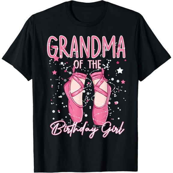 Grandma Of The Birthday Ballerina Girl Party Ballet Dancer T-Shirt