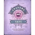 thumbnail image 1 of Grandma Says: Grandma Says: A Collection of Wisdom for the Next Generation (Paperback), 1 of 2