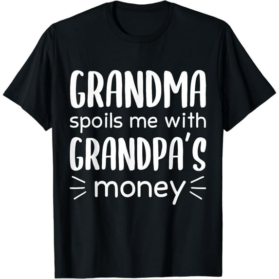Grandma Spoils Me With Grandpa's Money Funny Toddlers T-Shirt