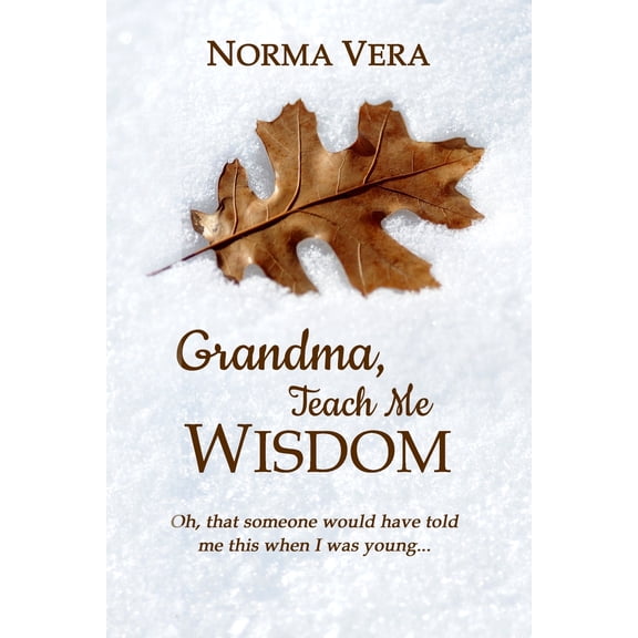 Grandma, Teach Me Wisdom