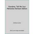thumbnail image 1 of Pre-Owned Grandma, Tell Me Your Memories Heirloom Edition (Hardcover) 1563834138 9781563834134, 1 of 1