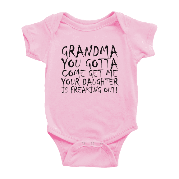 Grandma You Gotta Come Get Me Your Daughter Is Freaking Out Funny Baby Girl Boys Romper