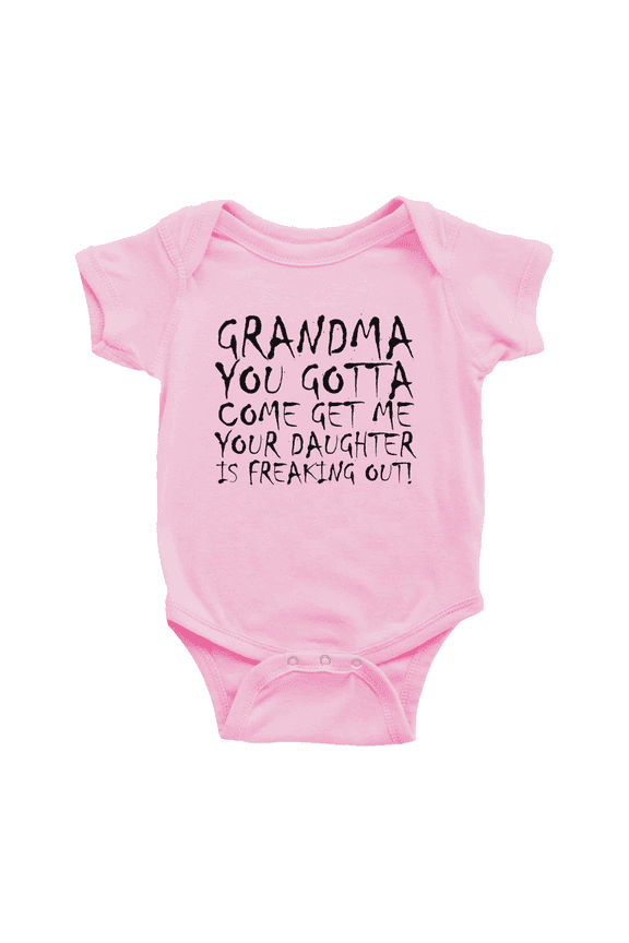 Grandma You Gotta Come Get Me Your Daughter Is Freaking Out Funny Baby Girl Boys Romper