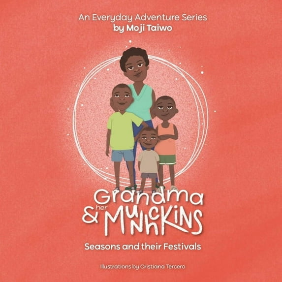Grandma & Her Munchkins Seasons and their Festivals: An Everyday Adventure Series, (Paperback)