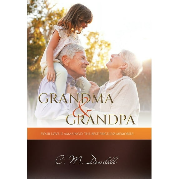 Grandma & Grandpa: Your Love Is Amazingly the Best Priceless Memories, (Hardcover)