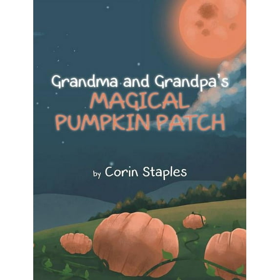 Grandma and Grandpa's Magical Pumpkin Patch, (Hardcover)