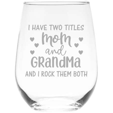 C&M Personal Gifts 17 oz I Have Two Titles Mom and Grandma and I Rock Them Both Stemless Wine Glass - Funny Grandma Gift
