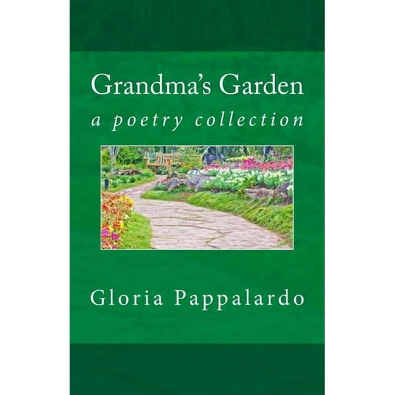 Grandma's Garden: poems by (Paperback) by Gloria Pappalardo