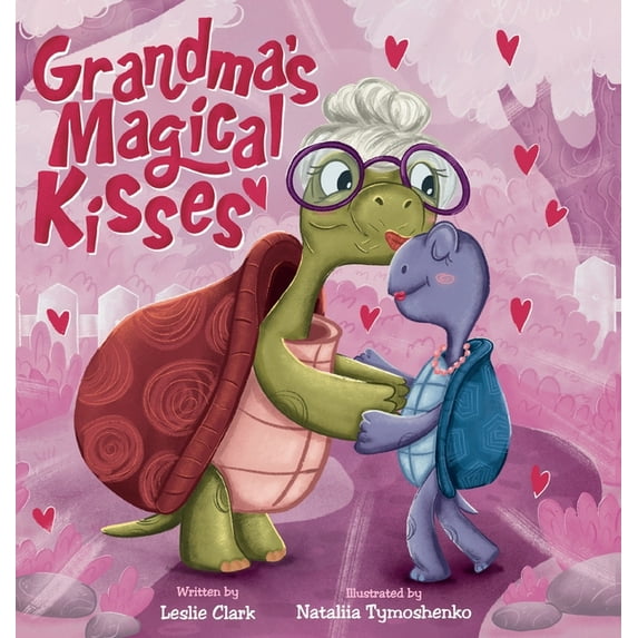 Grandma's Magical Kisses: A Book about the Power of a Grandma's Kiss and Never-ending Love, (Hardcover)