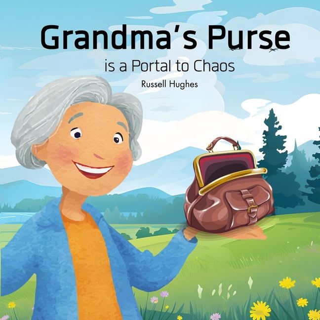 Grandma's Purse is a Portal to Chaos, (Paperback)