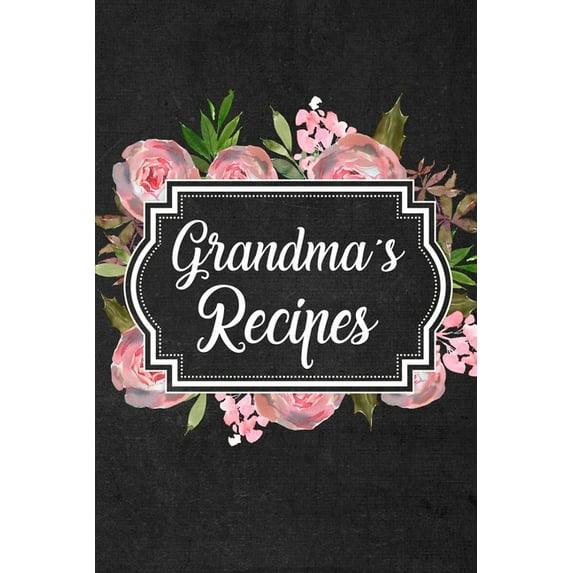 Grandma's Recipes: Adult Blank Lined Diary Notebook, Write in Grandma Favorite Menu (Paperback)