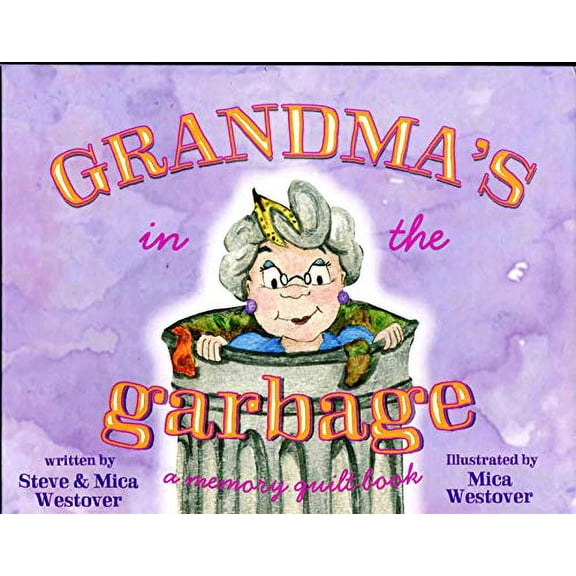 Pre-Owned Grandma's in the Garbage - A Memory Quilt Book (Hardcover) 1632240114 9781632240118