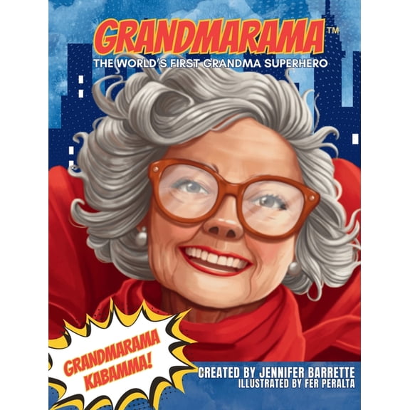 Grandmarama: The World's First Grandma Superhero, (Hardcover)