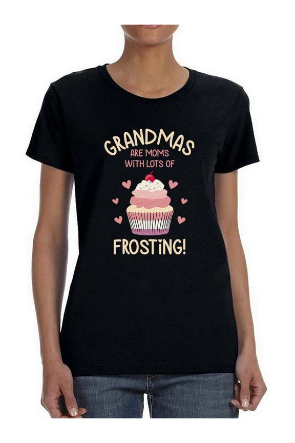 Grandmas Are Moms With Frosting T-Shirt Women -Smartprints Designs, Female Small