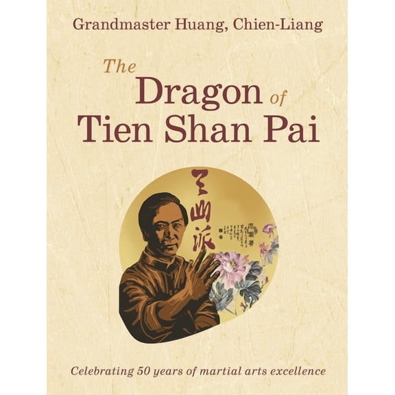 Grandmaster Huang, Chien-Liang, The Dragon of Tien Shan Pai, (Hardcover)