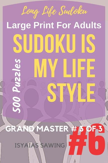Grandmaster Part 3 of 3 500 Sudoku Puzzles: Long Life Sudoku 6: Sudoku is My Life Style #6 (Paperback)