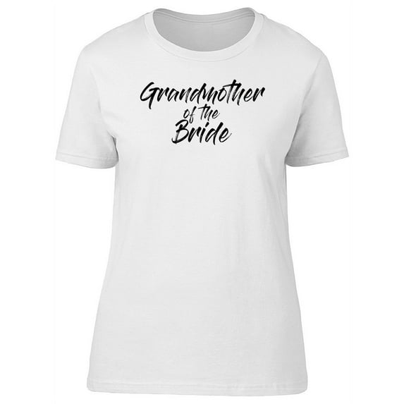 Grandmother Of The Bride. Modern T-Shirt Women -Image by Shutterstock, Female Small