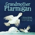 thumbnail image 1 of Grandmother Ptarmigan (Board Book), 1 of 1