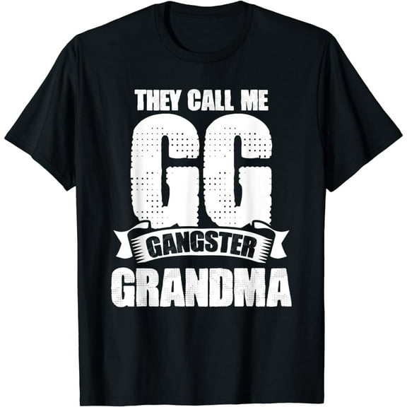 Grandmother They Call Me GG Gangster Grandma Gangsta T-Shirt