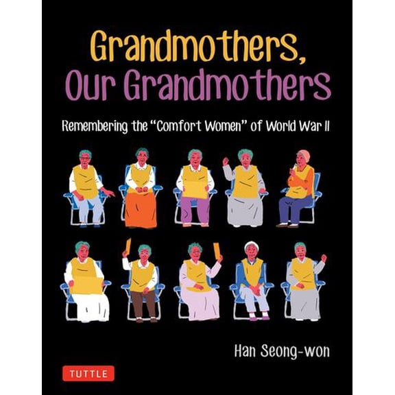 Grandmothers, Our Grandmothers: Remembering the Comfort Women of World War II (Paperback)