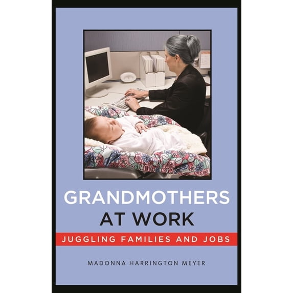 Pre-Owned Grandmothers at Work: Juggling Families and Jobs (Paperback)