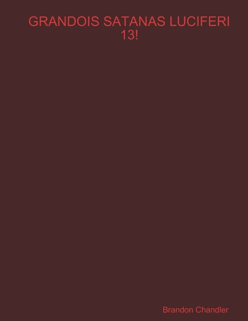 Grandois Satanas Luciferi 13!, (Paperback)