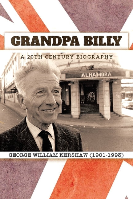 Grandpa Billy: A 20th Century Biography, (Paperback)
