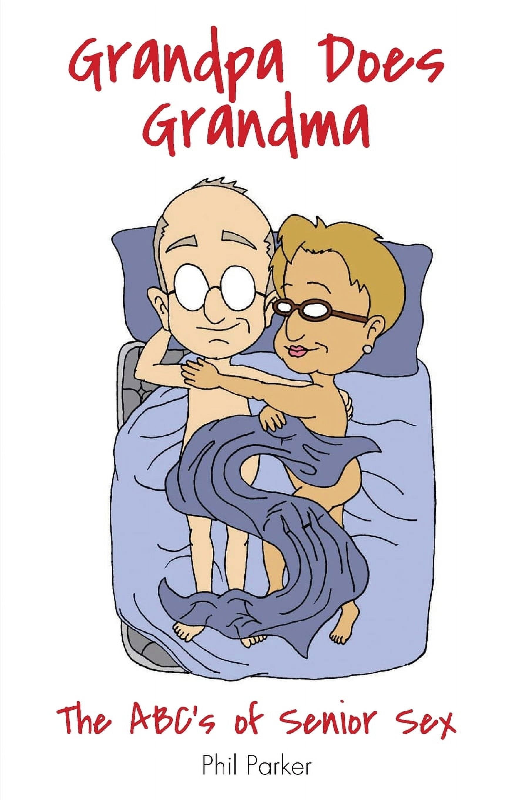 Grandpa Does Grandma The Abcs Of Senior Sex Paperback