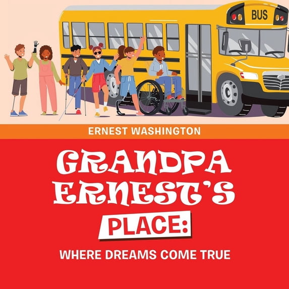 Grandpa Ernest's Place: Where Dreams Come True, (Paperback)