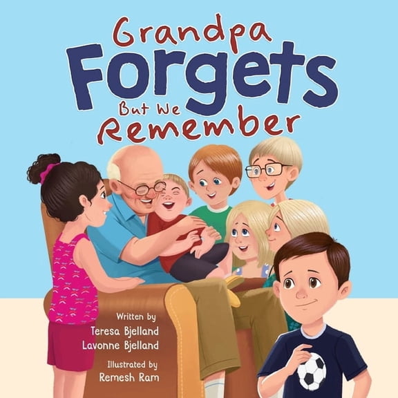 Grandpa Forgets, But We Remember: Teaching Young Children About Dementia, (Paperback)