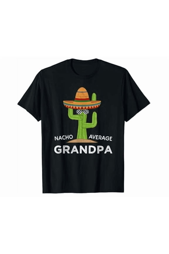 Grandpa Gifts, Funny Saying Nacho Average Grandpa Shirt Hot Trending Shirt, Vintage Birthday Gift