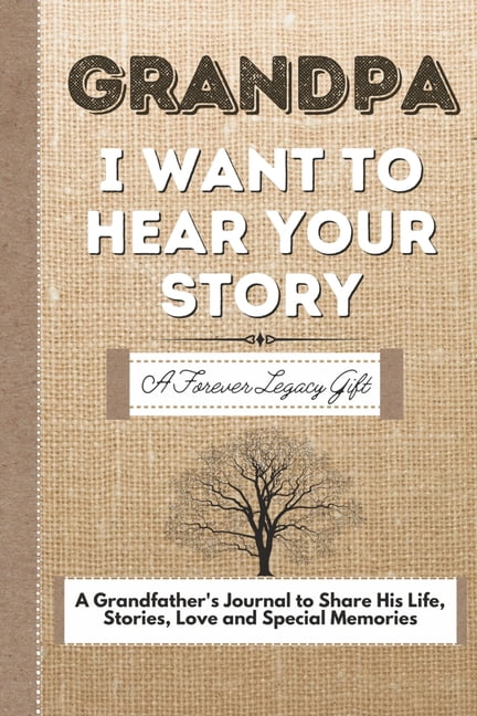 THE LIFE GRADUATE PUBLISHING GROUP Grandpa, I Want To Hear Your Story: A Grandfathers Journal To Share His Life, Stories, Love And Special Memories, (Paperback)